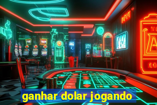 ganhar dolar jogando